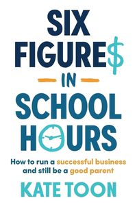 Cover image for Six Figures in School Hours