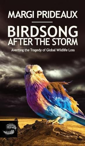 Cover image for Birdsong After the Storm: Averting the Tragedy of Global Wildlife Loss