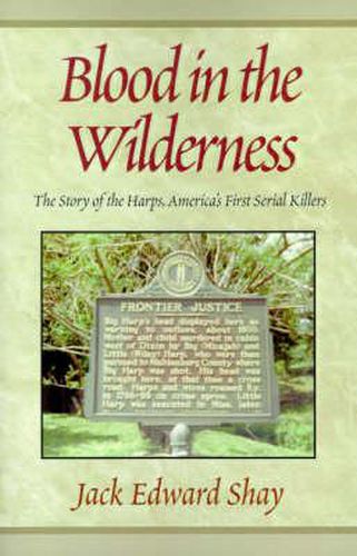 Blood in the Wilderness: The Story of the Harps, America's First Serial Killers