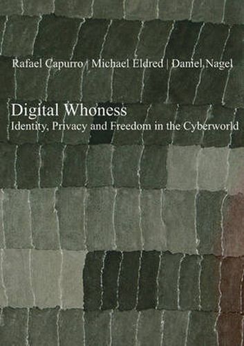 Cover image for Digital Whoness: Identity, Privacy and Freedom in the Cyberworld