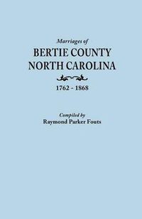 Cover image for Marriages of Bertie County, North Carolina, 1762-1868