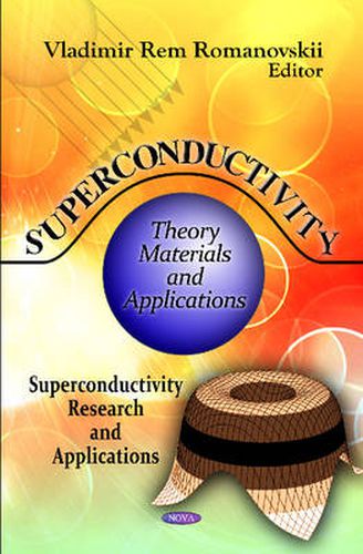 Cover image for Superconductivity: Theory, Materials & Applications