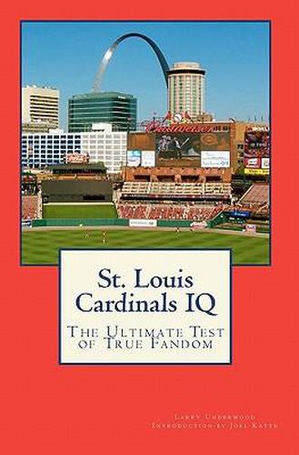 Cover image for St. Louis Cardinals IQ: The Ultimate Test of True Fandom