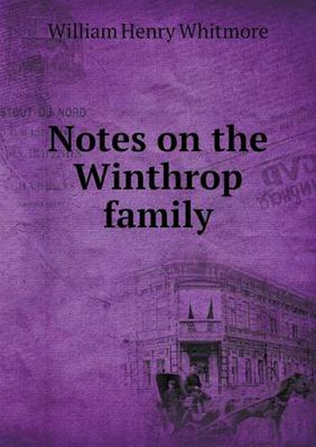 Cover image for Notes on the Winthrop family