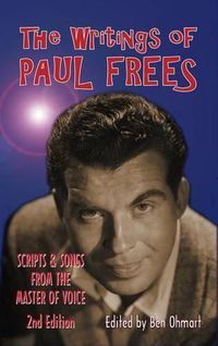 Cover image for The Writings of Paul Frees: Scripts and Songs from the Master of Voice (2nd Ed.) (Hardback)