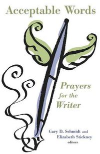Cover image for Acceptable Words: Prayers for the Writer