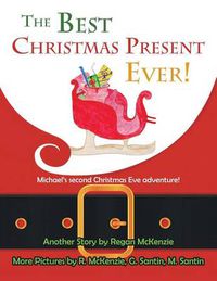 Cover image for The Best Christmas Present Ever!: Michael's second Christmas Eve adventure!