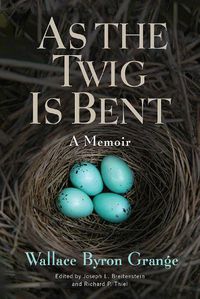 Cover image for As the Twig Is Bent: A Memoir