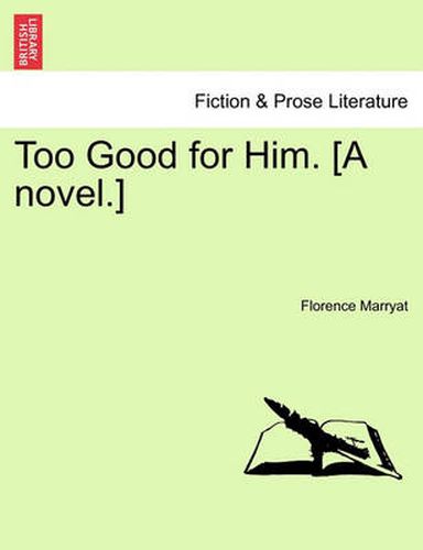Cover image for Too Good for Him. [A Novel.]