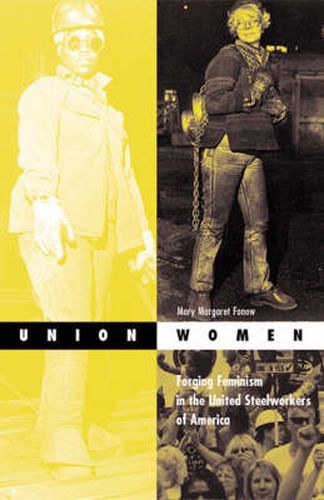 Cover image for Union Women: Forging Feminism In The United Steelworkers Of America