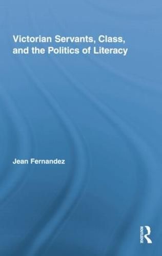 Cover image for Victorian Servants, Class, and the Politics of Literacy