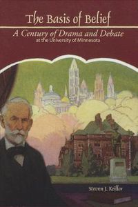 Cover image for The Basis of Belief: A Century of Drama and Debate at the University of Minnesota