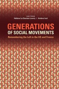 Cover image for Generations of Social Movements: Remembering the Left in the US and France