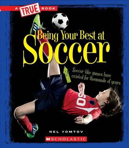 Cover image for Being Your Best at Soccer (True Book: Sports and Entertainment)