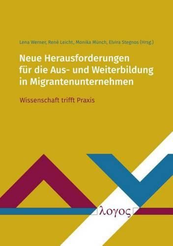 Cover image for Neue Herausforderungen Fur Die Aus- Und Weiterbildung in Migrantenunternehmen: Wissenschaft Trifft Praxis