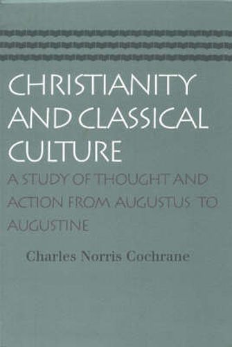 Cover image for Christianity & Classical Culture: A Study of Thought & Action From Augustus to Augustine