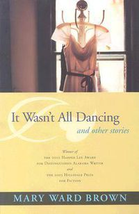 Cover image for It Wasn't All Dancing and Other Stories