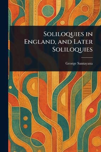 Cover image for Soliloquies in England, and Later Soliloquies