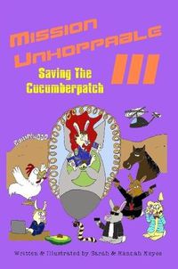 Cover image for Mission Unhoppable III: Saving The Cucumberpatch