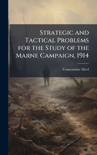 Cover image for Strategic and Tactical Problems for the Study of the Marne Campaign, 1914