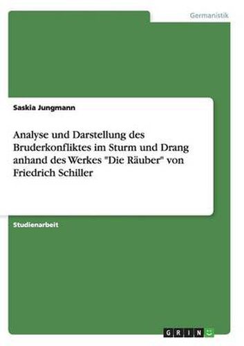 Cover image for Analyse und Darstellung des Bruderkonfliktes im Sturm und Drang anhand des Werkes Die Rauber von Friedrich Schiller