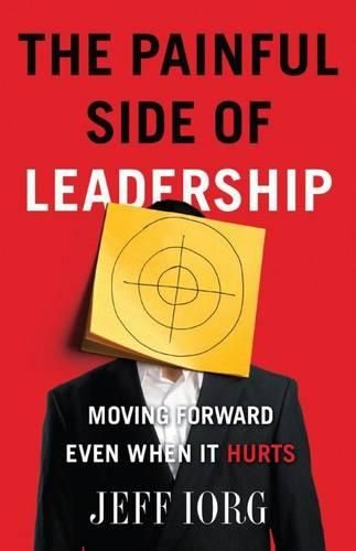 Cover image for The Painful Side of Leadership: Moving Forward Even When It Hurts