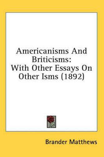 Cover image for Americanisms and Briticisms: With Other Essays on Other Isms (1892)