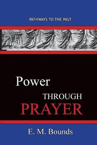 Cover image for Power Through Prayer: Pathways To The Past