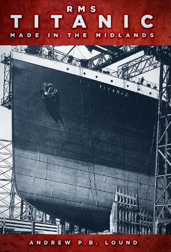 Cover image for RMS Titanic: Made in the Midlands