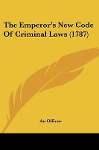 Cover image for The Emperor's New Code Of Criminal Laws (1787)