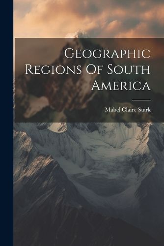 Cover image for Geographic Regions Of South America