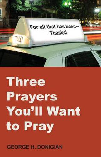 Three Prayers You'll Want to Pray