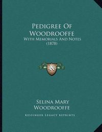 Cover image for Pedigree of Woodrooffe: With Memorials and Notes (1878)