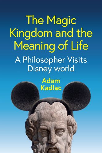 Cover image for The Magic Kingdom and the Meaning of Life