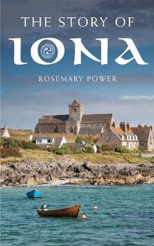 Cover image for The Story of Iona: An illustrated history and guide