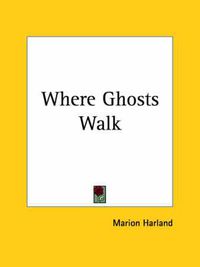 Cover image for Where Ghosts Walk (1913)