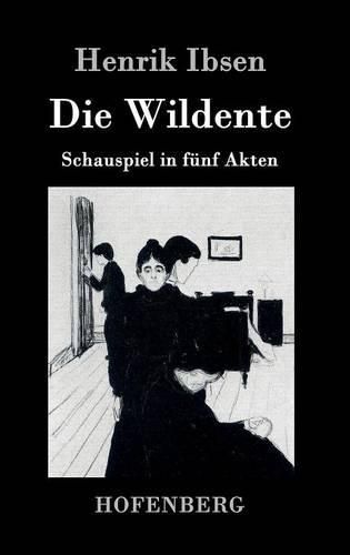 Cover image for Die Wildente: Schauspiel in funf Akten
