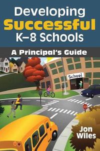 Cover image for Developing Successful K-8 Schools: A Principal's Guide