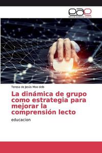 Cover image for La dinamica de grupo como estrategia para mejorar la comprension lecto