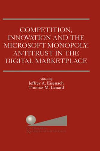 Cover image for Competition, Innovation and the Microsoft Monopoly: Antitrust in the Digital Marketplace: Proceedings of a conference held by The Progress & Freedom Foundation in Washington, DC February 5, 1998