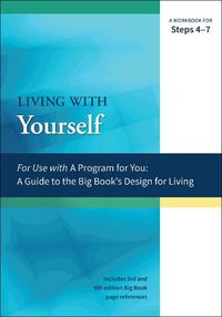 Cover image for Living With Yourself: A Workbook for Steps 4-7