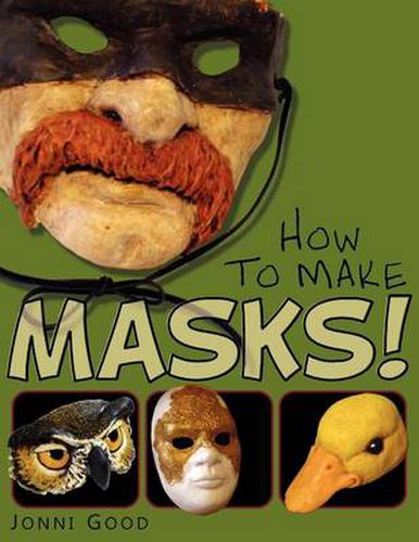 Cover image for How to Make Masks! Easy New Way to Make a Mask for Masquerade, Halloween and Dress-Up Fun, With Just Two Layers of Fast-Setting Paper Mache