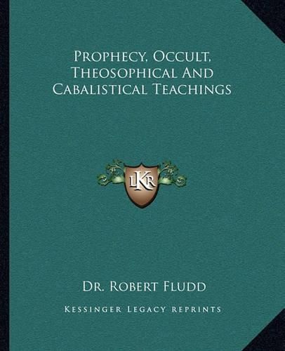 Prophecy, Occult, Theosophical and Cabalistical Teachings