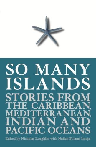 Cover image for So Many Islands: Stories from the Caribbean, Mediterranean, Indian and Pacific Oceans