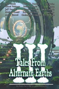 Cover image for Tales From Alternate Earths Volume III