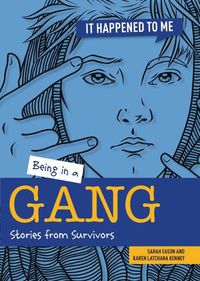 Cover image for Being in a Gang: Stories from Survivors