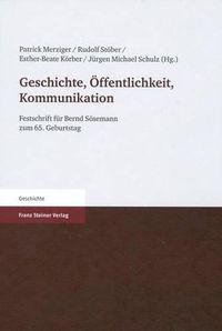 Cover image for Geschichte, Offentlichkeit, Kommunikation: Festschrift Fur Bernd Sosemann Zum 65. Geburtstag