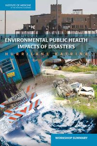 Cover image for Environmental Public Health Impacts of Disasters: Hurricane Katrina, Workshop Summary