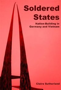 Cover image for Soldered States: Nation-Building in Germany and Vietnam