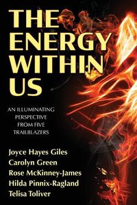 Cover image for The Energy Within Us: An Illuminating Perspective from Five Trailblazers